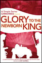 Glory to the Newborn King Unison/Two-Part Singer's Edition cover